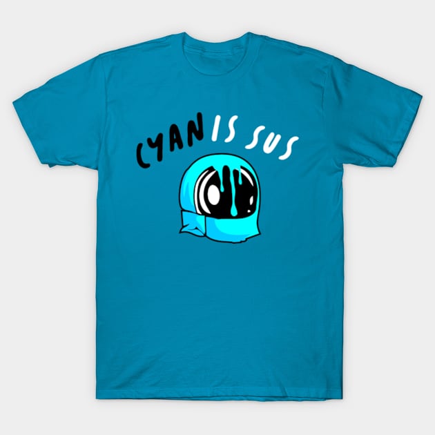 Cyan is Sus T-Shirt by 2 souls